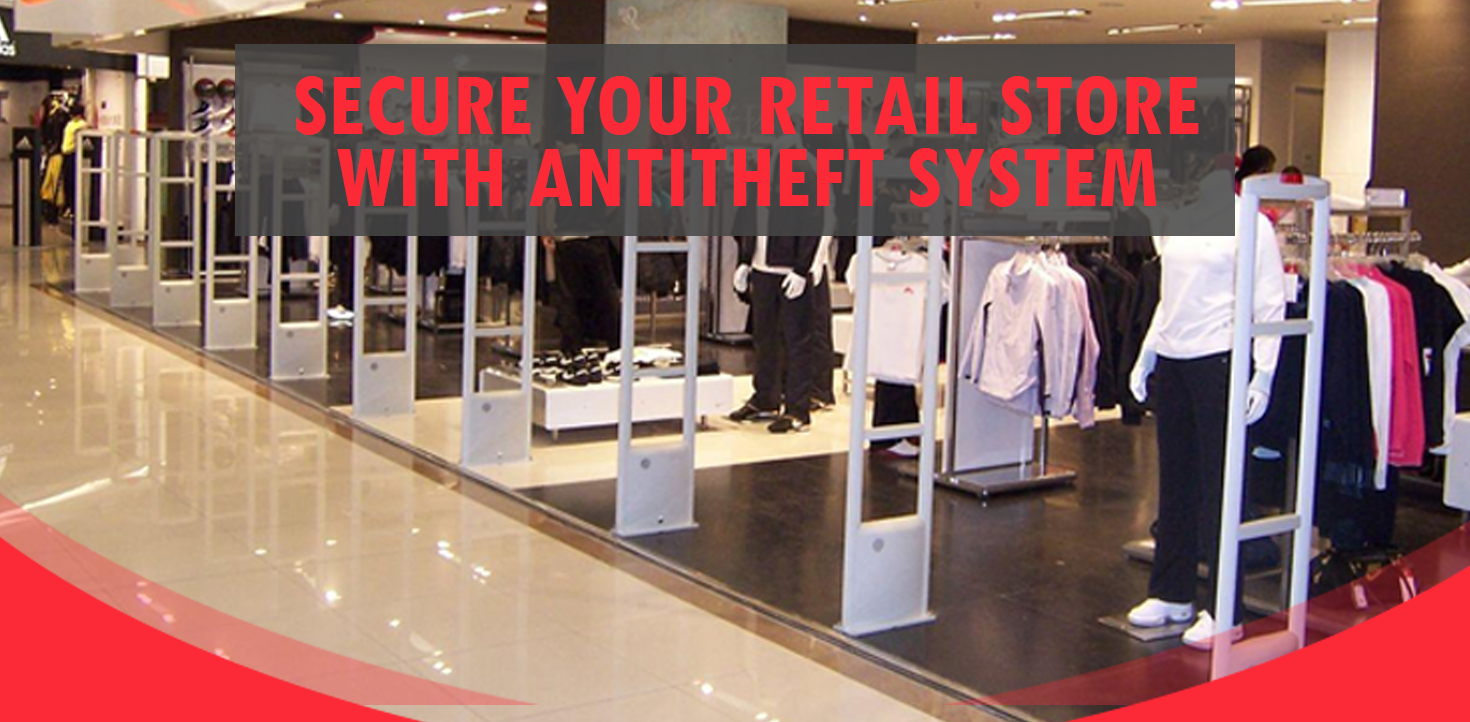 Secure your Retail Store with Antitheft System